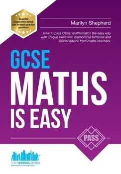 GCSE Maths is Easy: Pass GCSE Mathematics the Easy Way with Unique Exercises, Memorable Formulas and Insider Advice from Maths Teachers, Paperback - Richard McMunn