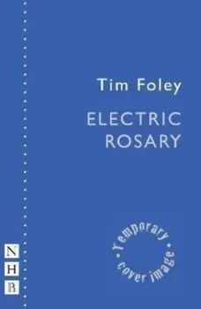 Electric Rosary (NHB Modern Plays), Paperback - Tim Foley