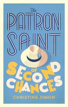 The Patron Saint of Second Chances. the most uplifting book you'll read this year, Paperback - Christine Simon