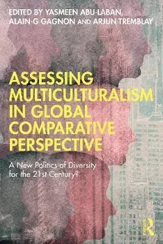 Assessing Multiculturalism in Global Comparative Perspective. A New Politics of Diversity for the 21st Century?, Paperback - ***