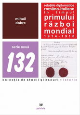 Relatiile diplomatice romano-italiene in timpul Primului Razboi Mondial | Mihail Dobre