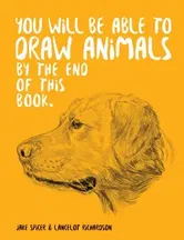 You Will Be Able to Draw Animals by the End of This Book, Paperback - Jake Spicer