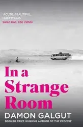 In a Strange Room. Author of the 2021 Booker Prize-winning novel THE PROMISE, Main, Paperback - Damon Galgut