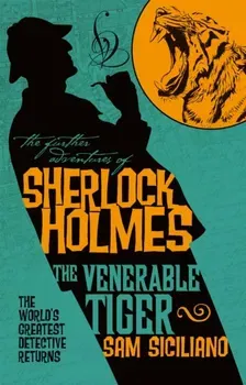 The Further Adventures of Sherlock Holmes - The Venerable Tiger, Paperback - Sam Siciliano