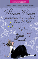 Marie Curie, prima femeie care a castigat Premiul Nobel | Davide Morosinotto
