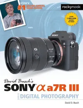 David Busch's Sony Alpha A7r III Guide to Digital Photography, Paperback - David Busch