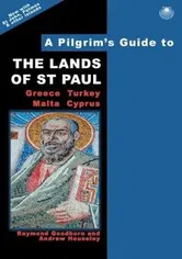 A Pilgrim's Guide to the Lands of Saint Paul: Greece, Turkey, Malta, Cyprus, Paperback - Raymond Goodburn