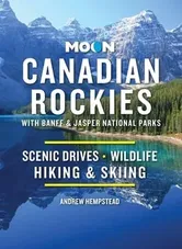 Moon Canadian Rockies: With Banff & Jasper National Parks (Eleventh Edition). Scenic Drives, Wildlife, Hiking & Skiing, Paperback - Andrew Hempstead