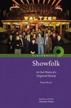 Showfolk. An Oral History of a Fairground Dynasty, Paperback - Frank Bruce