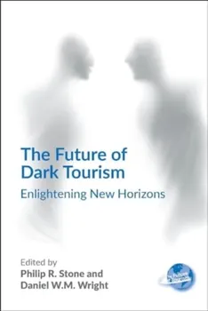 The Future of Dark Tourism. Enlightening New Horizons, Paperback - ***