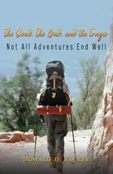 The Good, The Bad, and the Tragic, Paperback - Donald D. Yackel