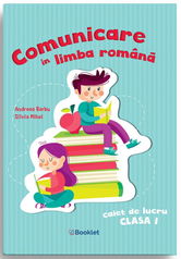 Comunicare in limba romana. Caiet de lucru pentru clasa I | Andreea Barbu, Silvia Mihai
