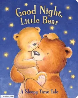 Good Night, Little Bear. A Sleepy-Time Tale, Board book - Sequoia Children's Publishing