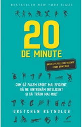 20 de minute. Cum sa facem sport mai eficient sa ne antrenam inteligent si sa traim mai mult