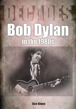 Bob Dylan in the 1980s, Paperback - Don Klees