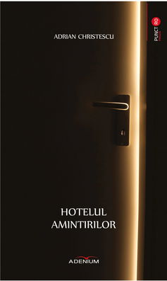 Hotelul amintirilor | Adrian Christescu