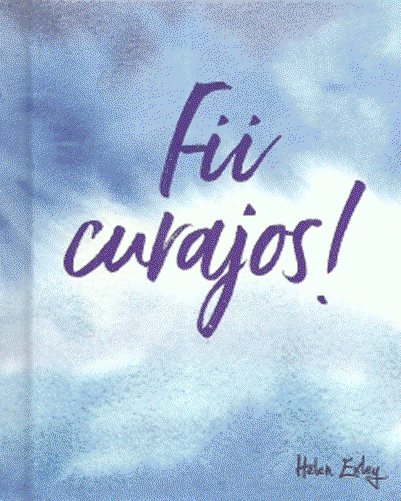 Fii curajos! |
