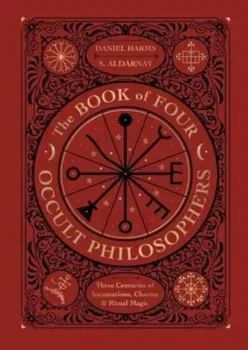 The Book of Four Occult Philosophers. Three Centuries of Incantations, Charms & Ritual Magic, Hardback - ***