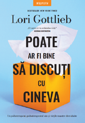 Poate ar fi bine sa discuti cu cineva | Lori Gottlieb