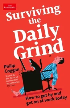Surviving the Daily Grind. How to get by and get on at work today, Main, Paperback - Philip Coggan