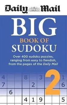 Daily Mail Big Book of Sudoku Volume 2. Over 400 sudokus, ranging from easy to fiendish, from the pages of the Daily Mail, Paperback - ***
