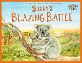 Sunny's Blazing Battle. A True Story About Climate Change, Paperback - Ellie Jackson