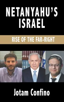 Netanyahu's Israel. Rise of the Far Right, Paperback - Jotam Confino