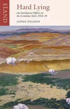 Hard Lying. Eastern Mediterranean, 1914-1919, Paperback - ***