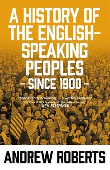 History of the English-Speaking Peoples since 1900, Paperback - Andrew Roberts