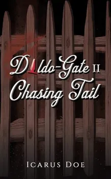Dildo-Gate II. Chasing Tail, Paperback - Icarus Doe