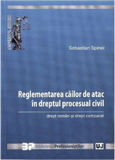 Reglementarea cailor de atac in dreptul procesual civil | Sebastian Spinei