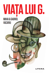Viata lui G. | Mihai Vacariu, Gabriel Vacariu
