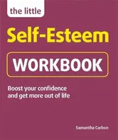 Little Self-Esteem Workbook. Boost your confidence and get more out of life, Paperback - Samantha Carbon