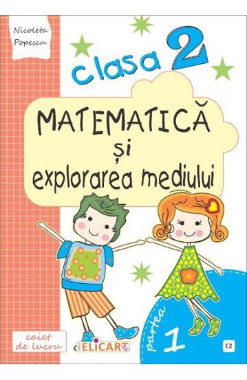 Matematică și explorarea mediului. Clasa a II-a. Partea I - (E2)