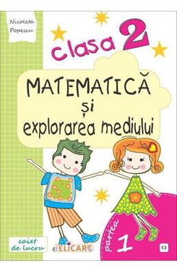 Matematică și explorarea mediului. Clasa a II-a. Partea I - (E3)
