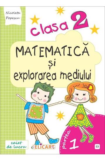 Matematică și explorarea mediului. Clasa a II-a. Partea I - (E3)