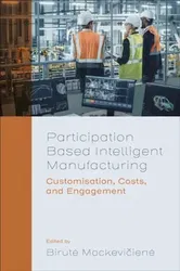 Participation Based Intelligent Manufacturing. Customisation, Costs, and Engagement, Hardback - ***