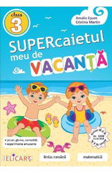 Supercaietul meu de vacanţă pentru clasa a III-a. Limba română. Matematică