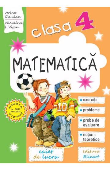 Matematică pentru clasa a IV-a. Caiet de lucru. Exerciţii probleme noţiuni teoretice teste de evaluare