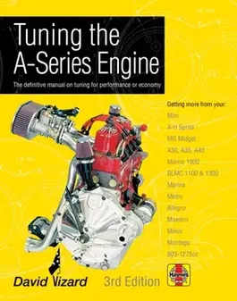 Tuning The A-Series Engine. The definitive manual on tuning for performance or economy, 3 ed, Hardback - David Vizard
