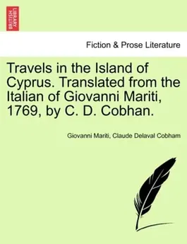 Travels in the Island of Cyprus. Translated from the Italian of Giovanni Mariti, 1769, by C. D. Cobhan., Paperback - Claude Delaval Cobham