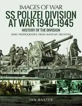 SS Polizei Division at War 1940 - 1945. History of the Division, Paperback - Ian Baxter