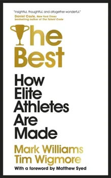 The Best: How Elite Athletes Are Made, Hardcover - Mark Williams