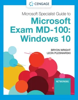 Microsoft 365 Modern Desktop Administrator Guide to Exam MD-100. Windows 10, Paperback - Byron Wright