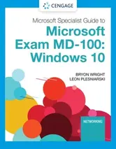 Microsoft 365 Modern Desktop Administrator Guide to Exam MD-100. Windows 10, Paperback - Byron Wright