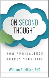 On Second Thought. How Ambivalence Shapes Your Life, Paperback - William R. Miller
