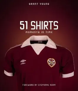 Heart of Midlothian, 51 Shirts. Moments in Time, Hardback - Grant Young