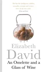 An Omelette And a Glass of Wine, Paperback - Elizabeth David