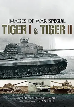 Tiger I and Tiger II - Anthony Tucker-Jones