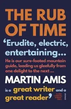 Rub of Time, Paperback - Martin Amis